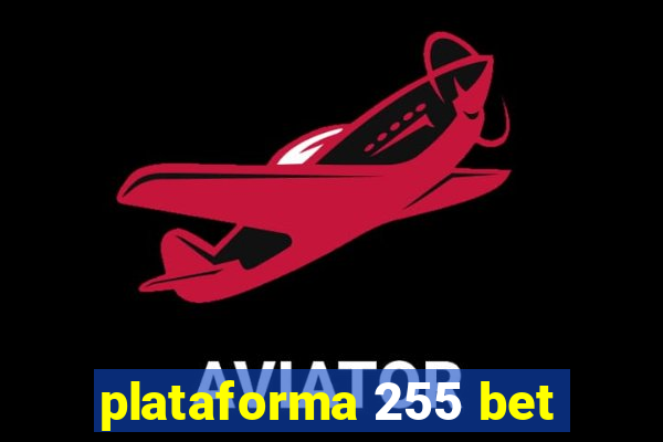 plataforma 255 bet